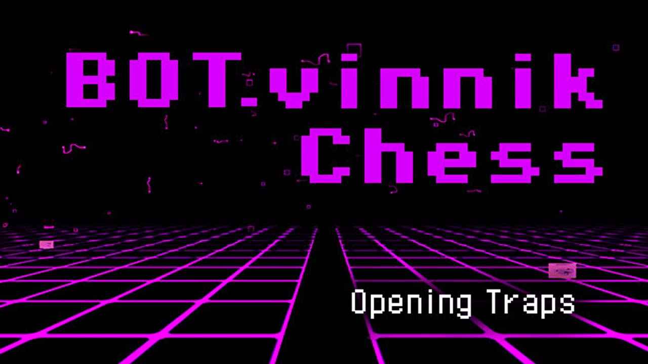 BOt.vinnik Chess: Otwieranie pułapek